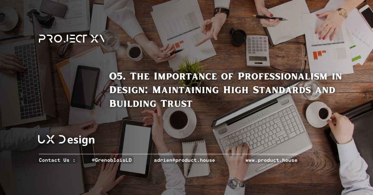 O5. The Importance of Professionalism in Design Maintaining High